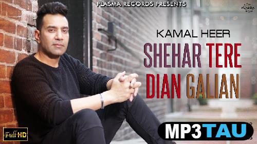 Shehar-Tere-Dian-Galian Kamal Heer mp3 song lyrics